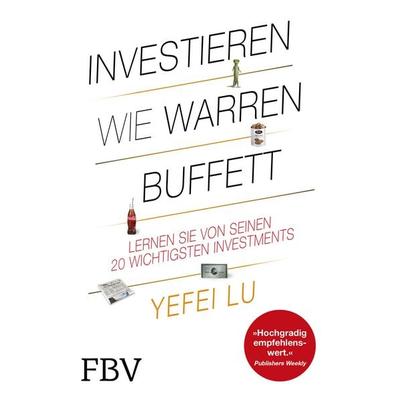 Investieren wie Warren Buffett, Gebundene Ausgabe von Yefei Lu, Finanzbuch Verlag, 978-3-95972-198-1