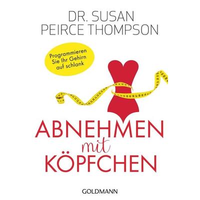 Abnehmen mit Köpfchen, Taschenbuch von Susan Peirce Thompson, Goldmann