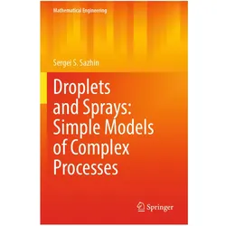 Droplets and Sprays: Simple Models of Complex Processes, Fachbücher von Sergei S. Sazhin