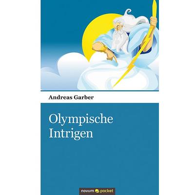 Olympische Intrigen, Taschenbuch von Andreas Garber, Novum Verlag, 978-3-99010-752-2