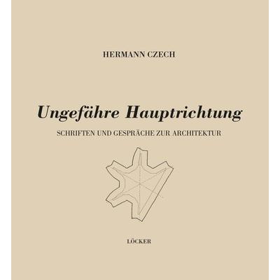 Ungefähre Hauptrichtung, Taschenbuch von Hermann Czech, Löcker Verlag, 978-3-99098-113-9