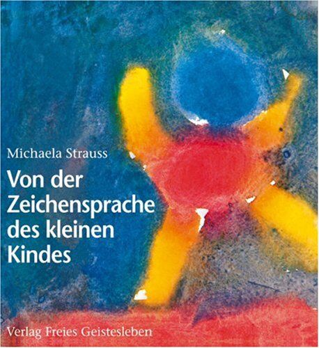 Michaela Strauss - Von der Zeichensprache des kleinen Kindes: Spuren der Menschwerdung - mit menschenkundlichen Anmerkungen von Wolfgang Schad - Preis vom 02.10.2026 23:42:20 h