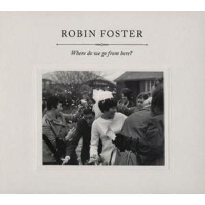 Where Do We Go From Here - Robin Foster, CD