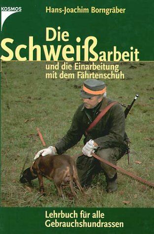 Die Schweissarbeit. Am Beispiel des Bayerischen Gebirgsschweisshundes - Preis vom 09.10.2026 07:28:09 h