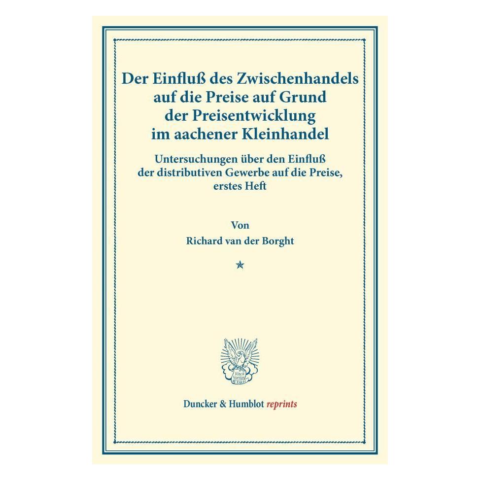 Duncker & Humblot Borght:Der EinfluÃ des Zwischenhandels (Deutsch, Softcover, Richard van der Borght) (55557484)