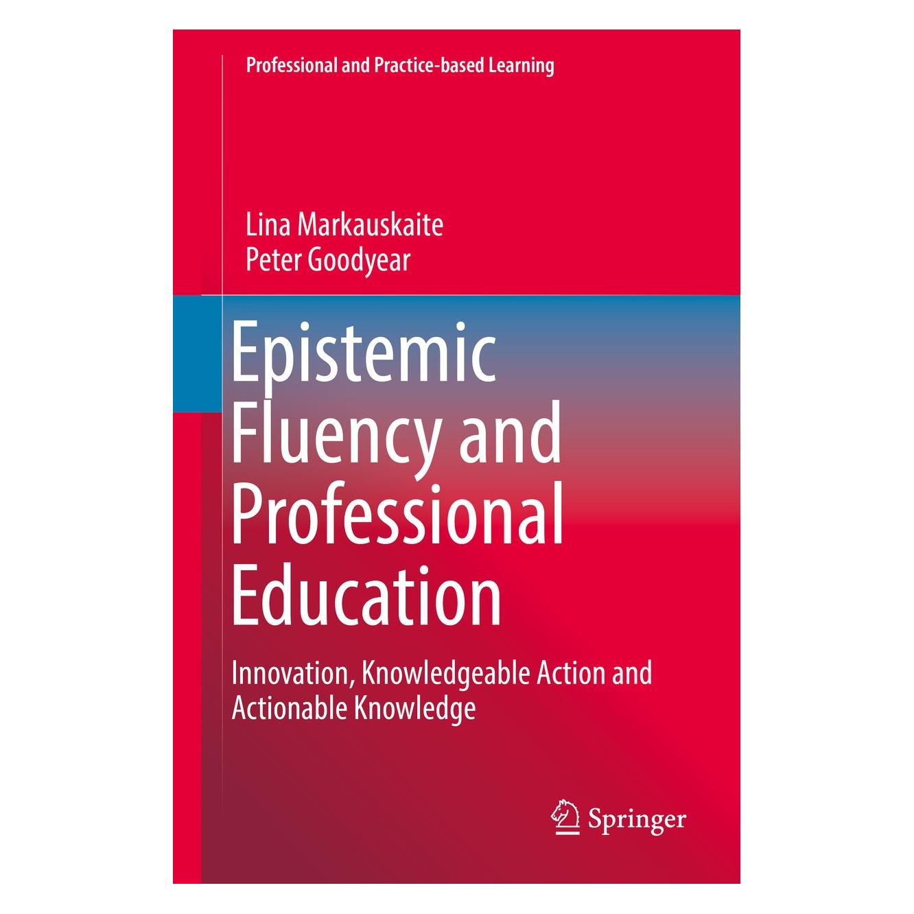 Springer Epistemic Fluency and Professional Education (Englisch, Hardcover, Lina Markauskaite, Peter Goodyear) (9789400743687)
