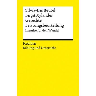 Gerechte Leistungsbeurteilung. Impulse für den Wandel, Taschenbuch von Silvia-Iris Beutel,Birgit Xylander, Reclam, Philipp, 978-3-15-014201-1