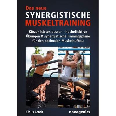 Das neue Synergistische Muskeltraining, Taschenbuch von Klaus Arndt, Novagenics, 978-3-929002-67-6