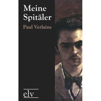 Meine Spitäler, Taschenbuch von Paul Verlaine, Europäischer Literaturverlag, 978-3-86267-069-7