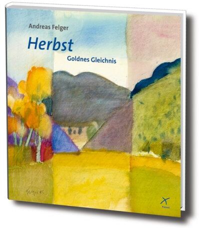 Andreas Felger - Herbst. Goldenes Gleichnis - Preis vom 09.10.2026 07:28:09 h