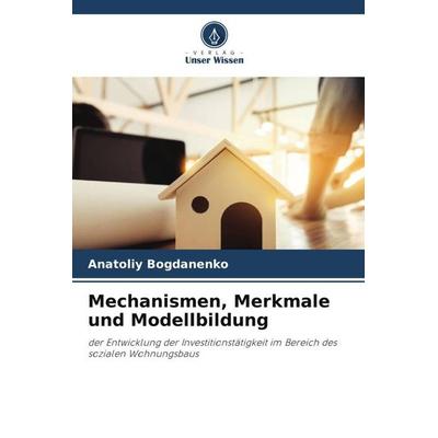Mechanismen, Merkmale und Modellbildung, Taschenbuch von Anatoliy Bogdanenko, Verlag Unser Wissen, 978-620-4-86963-6