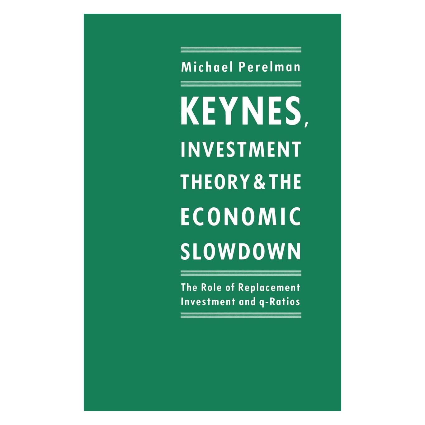 Palgrave Macmillan Uk Keynes, Investment Theory and the Economic Slowdown (Englisch, Hardcover, Michael Perelman) (9780333464960)