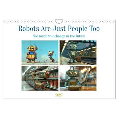 Robots Are Just People Too (Wall Calendar 2027 DIN A4 landscape), CALVENDO 12 Month Wall Calendar
