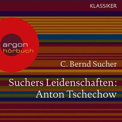 Suchers Leidenschaften: Anton Tschechow - C. Bernd Sucher, Audio, 9783732401840