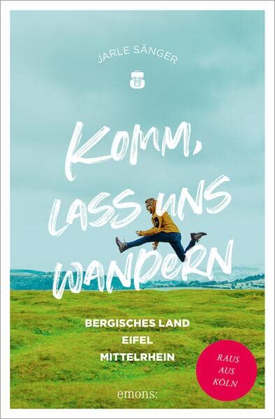 Jarle Sänger - Komm, lass uns wandern. Bergisches Land, Eifel, Mittelrhein: Raus aus Köln - Preis vom 30.09.2026 22:30:23 h
