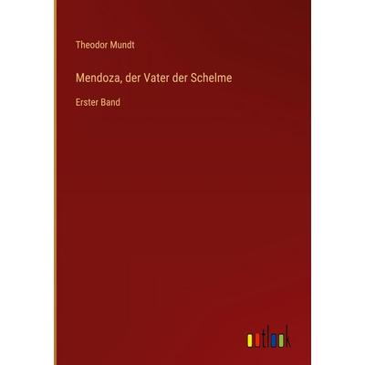 Mendoza, der Vater der Schelme, Gebundene Ausgabe von Theodor Mundt, Outlook, 978-3-368-55981-6