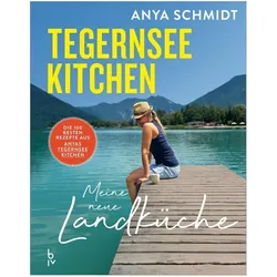 Tegernsee Kitchen, Ratgeber von Anya Schmidt