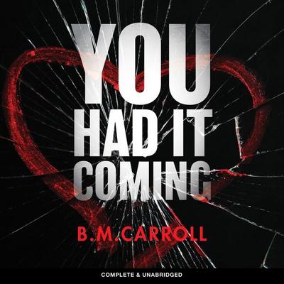 You Had It Coming - B.M. Carroll, Audio, 9781787828650
