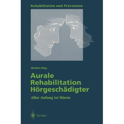 Aurale Rehabilitation Hörgeschädigter, Taschenbuch von Herbert Ding, Springer Berlin, 978-3-540-59321-8