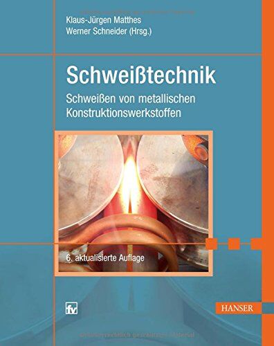 Klaus-Jürgen Matthes - Schweißtechnik: Schweißen von metallischen Konstruktionswerkstoffen - Preis vom 09.10.2026 07:28:09 h
