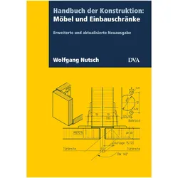 Handbuch der Konstruktion: Möbel und Einbauschränke (FB), Fachbücher von Wolfgang Nutsch