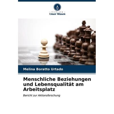 Menschliche Beziehungen und Lebensqualität am Arbeitsplatz, Taschenbuch von Melina Boratto Urtado, Verlag Unser Wissen, 978-620-6-60986-5