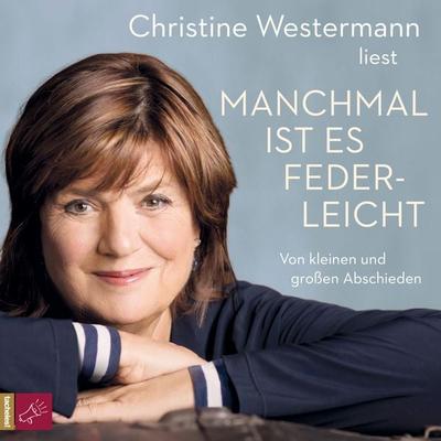 Manchmal ist es federleicht - Christine Westermann, Audio, 4066004240800