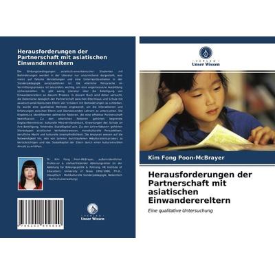 Herausforderungen der Partnerschaft mit asiatischen Einwanderereltern, Taschenbuch von Kim Fong Poon-McBrayer, Verlag Unser Wissen, 978-620-2-89984-0