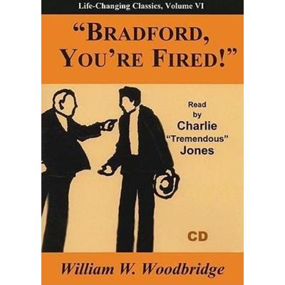 Bradford, You're Fired! - William W. Woodbridge, CD, 9781933715339