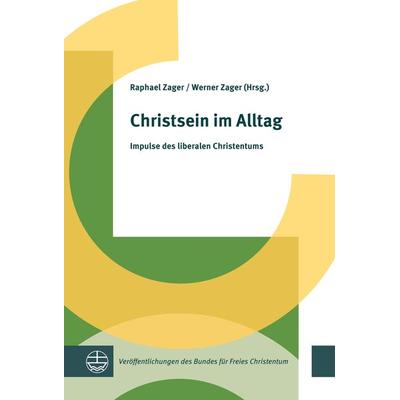 Christsein im Alltag, Taschenbuch von Raphael Zager, Evangelische Verlagsanstalt, 978-3-374-07352-8