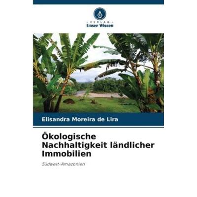 Ökologische Nachhaltigkeit ländlicher Immobilien, Taschenbuch von Elisandra Moreira de Lira, Verlag Unser Wissen, 978-620-6-23610-8
