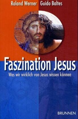 Roland Werner - Faszination Jesus. Was wir wirklich von Jesus wissen können - Preis vom 30.09.2026 09:01:18 h