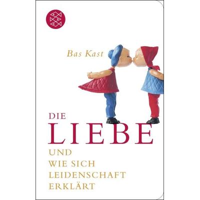 Die Liebe, Gebundene Ausgabe von Bas Kast, Fischer Taschenbuch Verlag