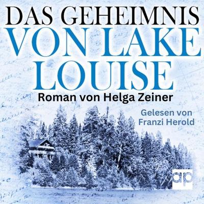 Das Geheimnis von Lake Louise - Helga Zeiner, Audio, 9783987477928