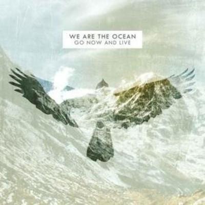 We Are The Ocean: Go Now and Live - We Are The Ocean, CD