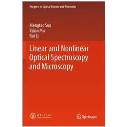 Linear and Nonlinear Optical Spectroscopy and Microscopy, Fachbücher von Mengtao Sun, Xijiao Mu, Rui Li