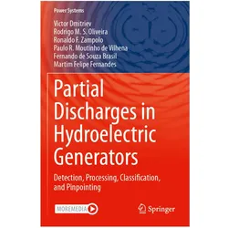 Partial Discharges in Hydroelectric Generators, Fachbücher von Ronaldo F. Zampolo, Victor Dmitriev, Fernando de Souza Brasil, Paulo R. Moutinho de Vilhena, Rodrigo M. S. Oliveira, Martim Felipe Fernandes, Victor Dmitriev Rodrigo M S Oliveira Ronaldo F et al Zampolo
