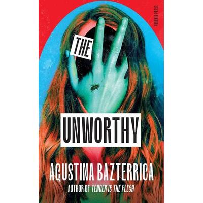 The Unworthy, Taschenbuch von Agustina Bazterrica, Pushkin Press, 978-1-80533-187-2