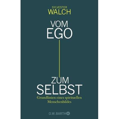 Vom Ego zum Selbst, Gebundene Ausgabe von Sylvester Walch, O.W. Barth, 978-3-426-29192-4