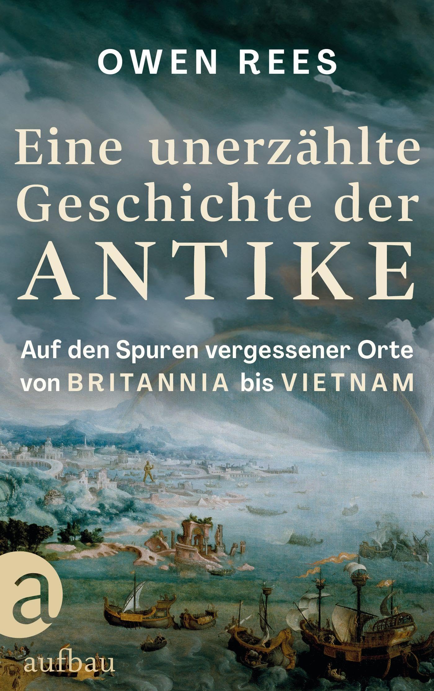 Owen Rees - Eine unerzählte Geschichte der Antike: Auf den Spuren vergessener Orte – von Britannia bis Vietnam - Preis vom 11.10.2026 15:43:13 h