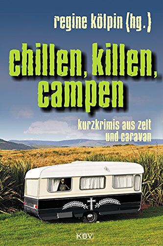 Regine Kölpin - Chillen, killen, campen: Kurzkrimis aus Wohnmobil, Zelt und Caravan - Preis vom 09.10.2026 07:28:09 h