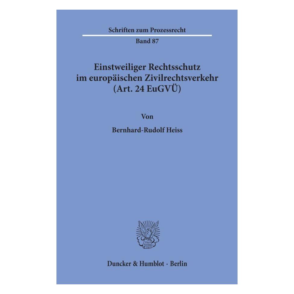 Duncker & Humblot Einstweiliger Rechtsschutz im europäischen Zivilrechtsverkehr (Art. 24 EuGVÜ). (Deutsch, Softcover, Bernhard-R Heiss) (55340643)