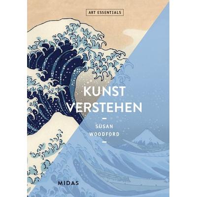 Kunst verstehen (ART ESSENTIALS), Taschenbuch von Susan Woodford, Midas Collection, 978-3-03876-130-3