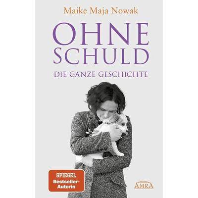 OHNE SCHULD - DIE GANZE GESCHICHTE, Gebundene Ausgabe von Maike Maja Nowak, Amra Verlag, 978-3-95447-483-7