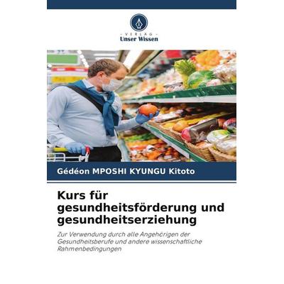 Kurs für gesundheitsförderung und gesundheitserziehung, Taschenbuch von Gédéon Mposhi Kyungu Kitoto, Verlag Unser Wissen