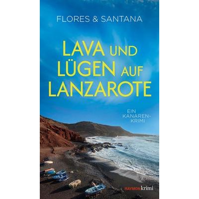 Lava und Lügen auf Lanzarote, Taschenbuch von Rotraut Schöberl,Carlos Santana, Haymon Verlag, 978-3-7099-7990-7