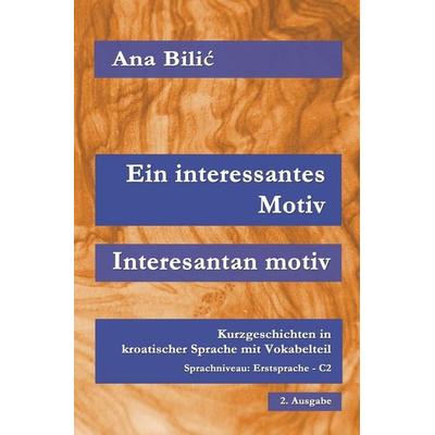 Ein interessantes Motiv / Interesantan motiv, Taschenbuch von Ana Bilic, Tolino media, 978-3-7592-3615-9