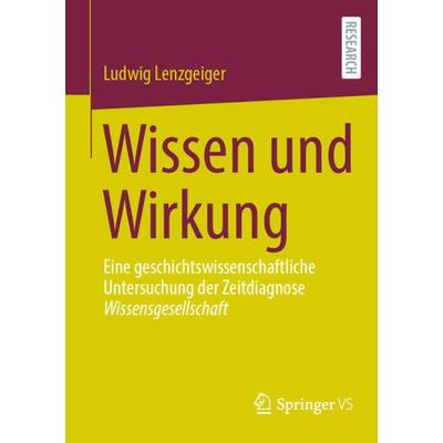 Wissen und Wirkung, Taschenbuch von Ludwig Lenzgeiger, Springer Fachmedien Wiesbaden GmbH, 978-3-658-36656-8
