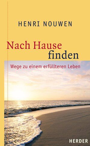 Nouwen, Henri J. M. - Nach Hause finden: Wege zu einem erfüllten Leben - Preis vom 13.10.2026 19:28:25 h
