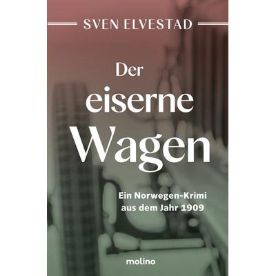 Der eiserne Wagen, Taschenbuch von Sven Elvestad, Molino Verlag, 978-3-948696-35-1